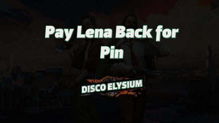 disco elysium pay lena back for pin featured image