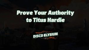 disco elysium prove your authority to titus hardie featured image