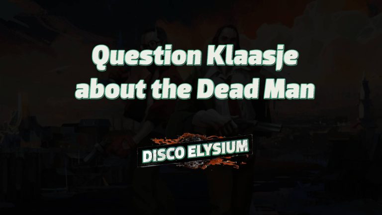 disco elysium question klaasje about the dead man featured image