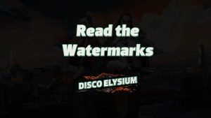 disco elysium read the watermarks featured image