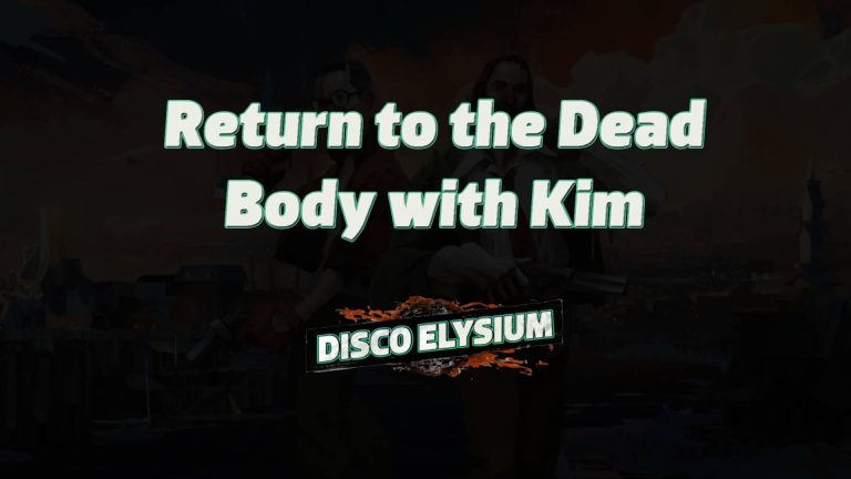 disco elysium return to the dead body with kim featured image