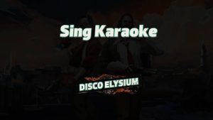 disco elysium sing karaoke featured image