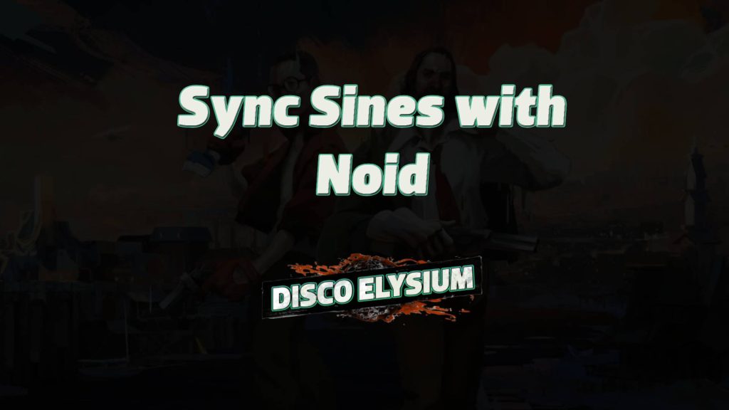 disco elysium sync sines with noid featured image