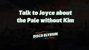 disco elysium talk to joyce about the pale without kim featured image