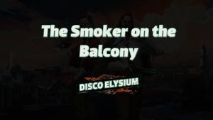 disco elysium the smoker on the balcony featured image