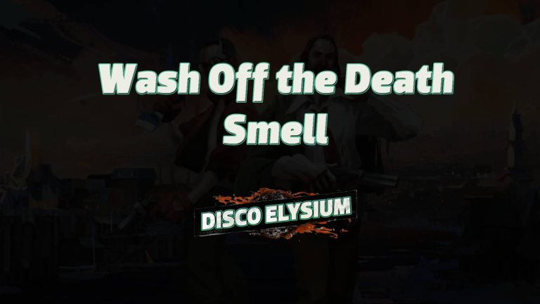 disco elysium wash off the death smell featured image