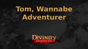 divinity original sin tom, wannabe adventurer featured imagev2