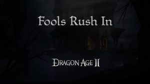 dragon age 2 guides fools rush in