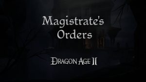 dragon age 2 guides magistrate's orders