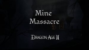 dragon age 2 guides mine massacre