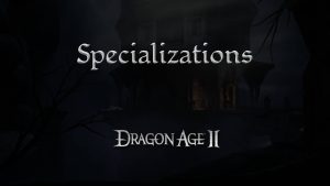 dragon age 2 guides specializations