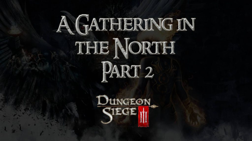 dungeon siege 3 guides a gathering in the north (part 2)