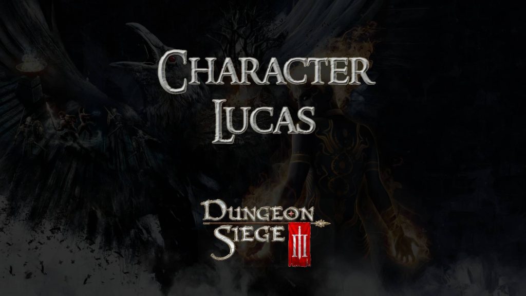 dungeon siege 3 guides character lucas