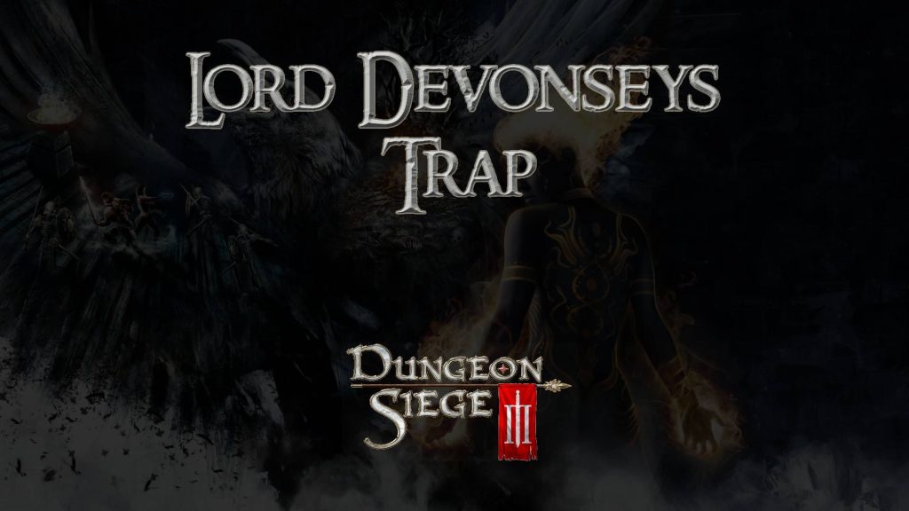 dungeon siege 3 guides lord devonsey's trap