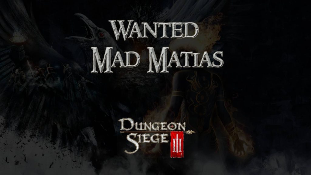 dungeon siege 3 guides wanted mad matias