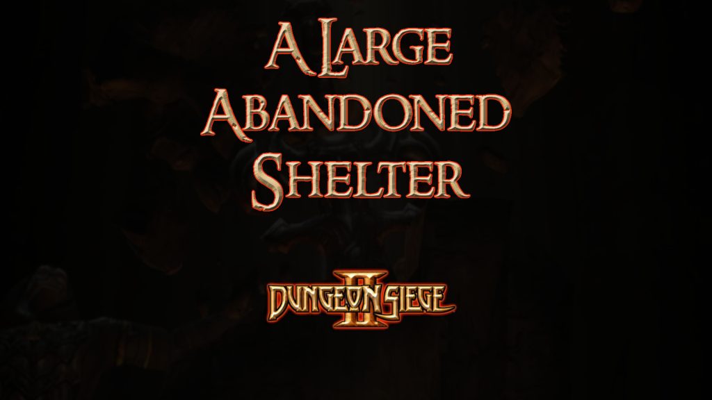 dungeon siege ii a large abandoned shelter featured image