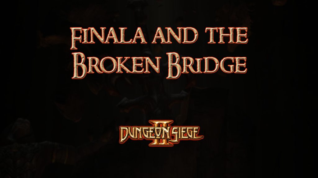 dungeon siege ii finala and the broken bridge featured image