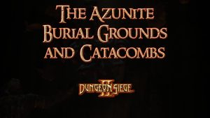 dungeon siege ii the azunite burial grounds and catacombs featured image