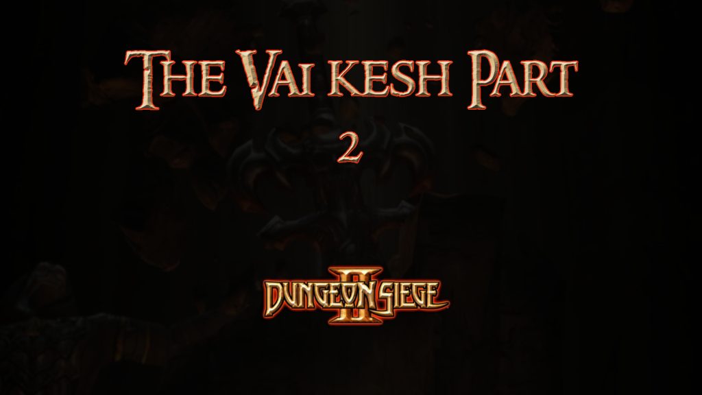 dungeon siege ii the vai kesh part 2 featured image