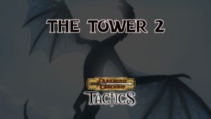 dungeons & dragons tactics the tower 2 featured image