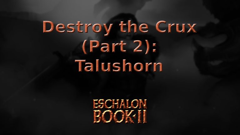 eschalon book 2 destroy the crux (part 2) talushorn featured image