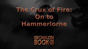 eschalon book 2 the crux of fire on to hammerlorne featured image