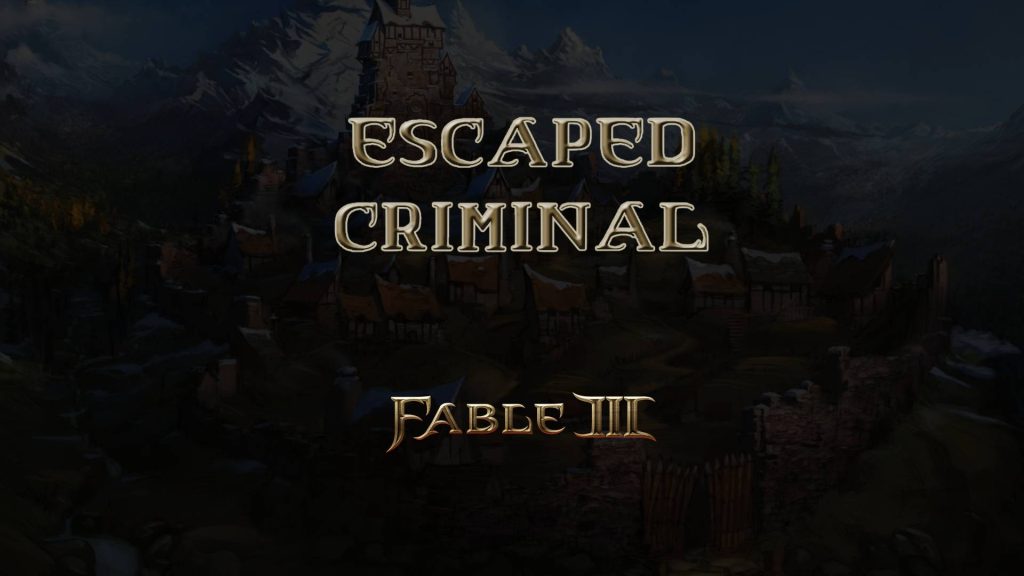 fable iii escaped criminal featured image