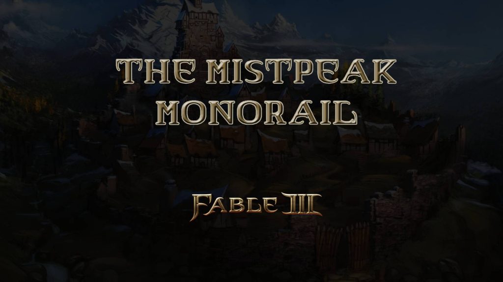 fable iii the mistpeak monorail featured image