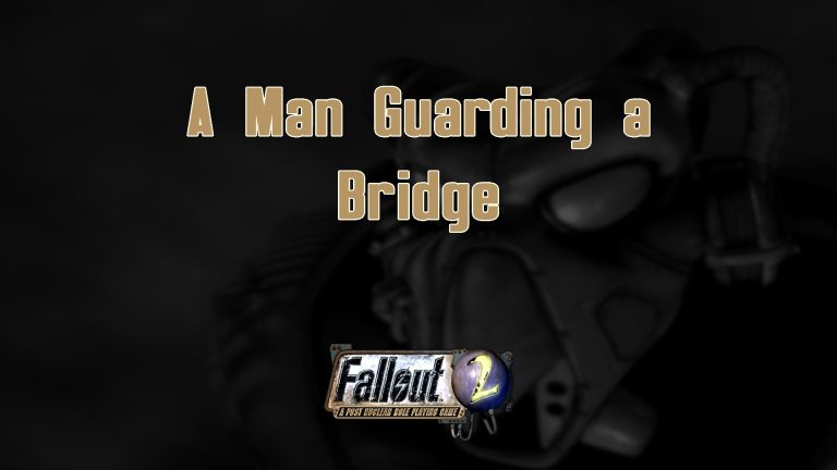 fallout 2 a man guarding a bridge featured image