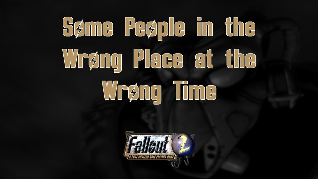 fallout 2 some people in the wrong place at the wrong time featured image