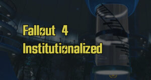 Fallout 4 Institutionalized Guide