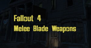 fallout 4 melee blade weapons