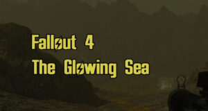 Fallout 4 The Glowing Sea Guide