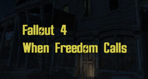 Fallout 4 When Freedom Calls Guide