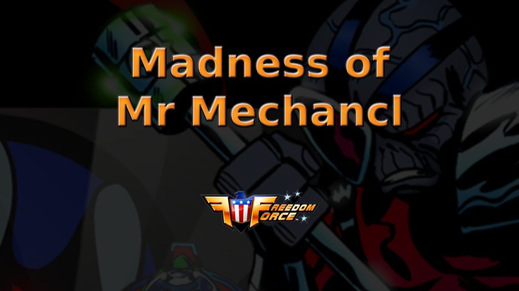 freedom force madness of mr mechancl featured image