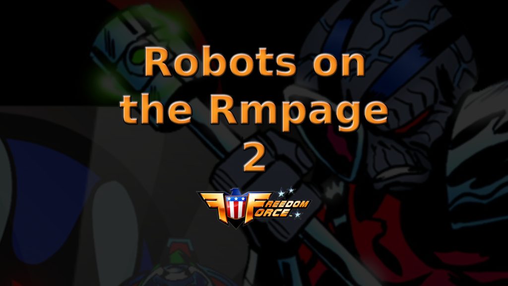 freedom force robots on the rmpage 2 featured image