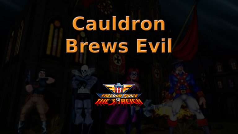 freedom force vs. the third reich cauldron brews evil featured image