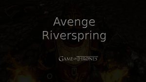 game of thrones avenge riverspring featured image