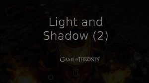 game of thrones light and shadow (2) featured image