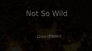 game of thrones not so wild featured image