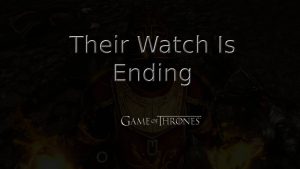 game of thrones their watch is ending featured image