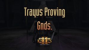 star wars kotor ii trayus proving gnds. featured image