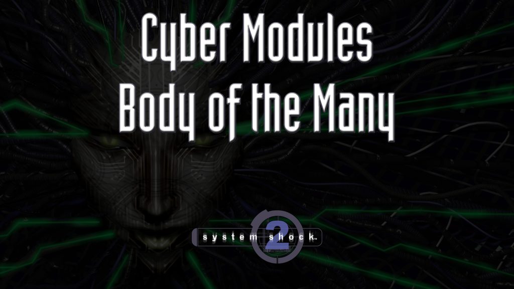 system shock 2 cyber modules body of the many featured image