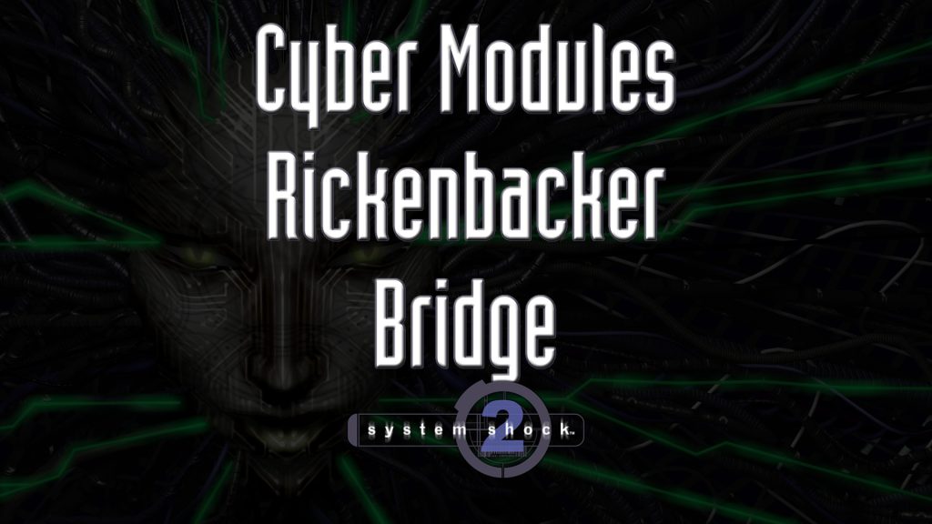 system shock 2 cyber modules rickenbacker bridge featured image