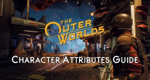 The Outer Worlds Character Attributes Guide