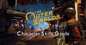 The Outer Worlds Character Skills Guide