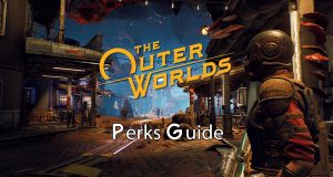 The Outer Worlds Ultimate Perks Guide