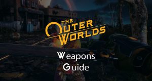 The Outer Worlds Weapons Guide