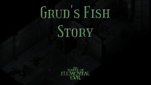 the temple of elemental evil grud's fish story featured image