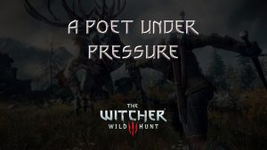 witcher 3 the wild hunt a poet under pressure featured image